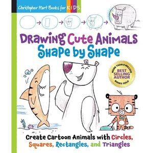 Drawing Cute Animals Shape by Shape: Learn to Draw Over 100 Adorable Animals Ste